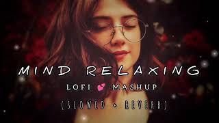 MIND RELAXING 2023 | LOFI 💚MASHUP | (SLOWED + REVERB) #lofi lofi #mindrelaxing #chill