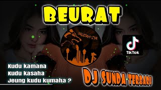 DJ SUNDA⚡BEURAT - DJ TIKTOK TERBARU BASS KANE VIRAL - GERENGSENGKEUN JON POKONAMAH🔥🔥 YAUDAHIYA