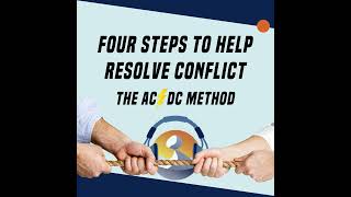 #10 Four Steps to Help Resolve Conflict: The AC/DC Method