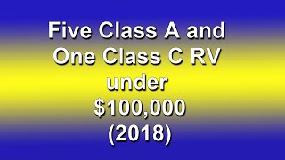 5 Class A RV's  and 1 Class C under 100K