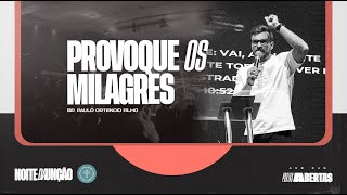 Provoque os milagres - Bp. Paulo Ortencio Filho // 22.03.2024