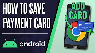 How to Add Credit/Debit Card to Chrome on Android Phone