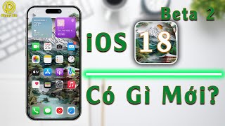 iOS 18 beta 2 có gì mới?