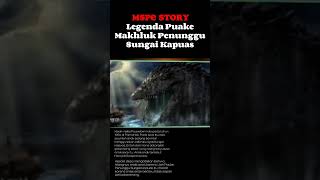 Legenda Puake Makhluk Penunggu Sungai Kapuas #shorts #sungaikapuas