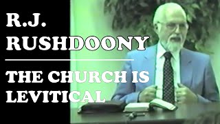 The Church is Levitical | R.J. Rushdoony Lecture Part 1