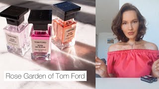 Private Rose Garden collection by Tom Ford : Russie, D'Amalfi, Chine