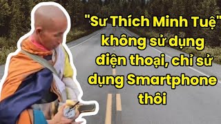 Thích Minh Tuệ có sử dụng điện thoại & mối quan hệ với...?