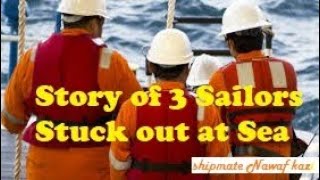 Secret feelings of 3 sailors stuck out at sea/ Merchant navy life