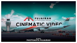 CINEMATIC 4K VIDEO | FUJAIRAH INTERNATIONAL AIRPORT | PHOTOARTS FUJAIRAH