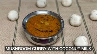 Mushroom curry with coconut milk | Mushroom coconut curry | Mushroom Gravy|