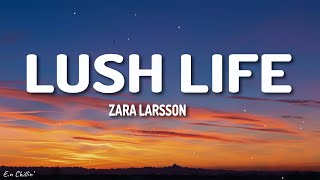 Zara Larsson - Lush Life (Lyrics)