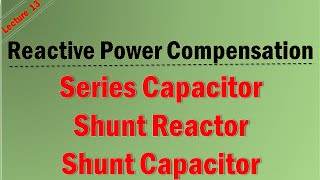 Lecture-13 Reactive Power Compensation of Transmission Line