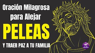 Oración Milagrosa para Alejar PELEAS y Traer PAZ a Tu FAMILIA