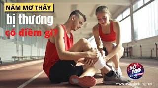 Những ý nghĩa khi nằm mơ thấy bị thương và lô số phù hợp | Asianbetting.net