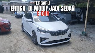 MODIFIKASI SUZUKI ERTIGA JADI SEDAN ..EDAANNNN!!! KAYAK PABRIKAN