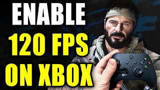 How To Get 120 FPS & 120 HZ In COD Black Ops 6 On Xbox Series X