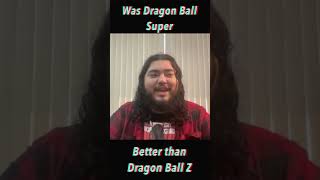 Dragon Ball Z or Super