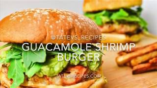 Guacamole Shrimp Burger - Tatev's Recipes