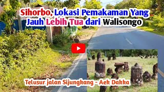 🔴Desa Bersejarah Di Barus , Sihorbo Desa Pemakaman Para Syekh Yang Lebih Tua dari Walisongo‼️