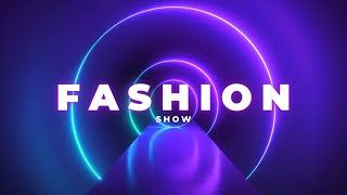 BEST FASHION SHOW MUSIC BACKGROUND