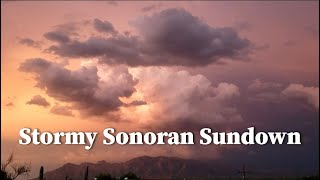 Stormy Sonoran Desert Sundown ( relaxing )