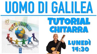 TUTORIAL di "UOMO DI GALILEA " tratto dall'album musicale "TUTTI FRATELLI"