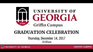 UGA Griffin Fall 2017 Graduation Celebration