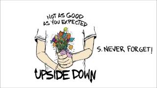 Upside Down -Never Forger!