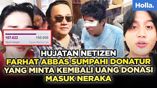 Hujatan Netizen Farhat Abbas Sumpahi Donatur Yang Minta Kembali Uang Donasi Masuk Neraka