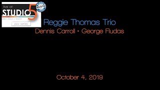 Live at Studio5: Reggie Thomas Trio 10/04/19