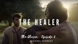 The Healer Episode 6 |The Chosen| Michael Herbert