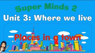 Super Minds Year 2 Unit 3: Where We Live (Places in a town) Student's book page 34