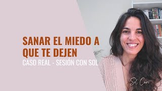 Cómo LIBERARTE del Miedo a que te Deje o se vaya con otra | Caso real   Sesión con Sol ✨