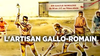 L'artisan Gallo-romain - Sur nos Traces en Gaule Romaine -  Documentaire complet -  S02E07