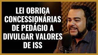 LEI OBRIGA CONCESSIONÁRIAS DE PEDÁGIO A DIVULGAR VALORES DE ISS