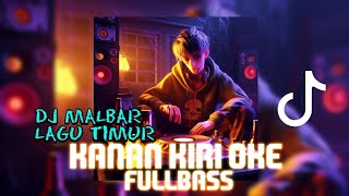 DJ KIRI KANAN OKE - LAGU TIMUR - FULLBASS TIK-TOK - (BASSGANGGA) - DJ MALBAR REMIX 2023