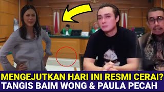 HARI INI BAIM WONG RESMI BERCERAI? TANGIS PAULA VERHOEVEN PEC4H, TAK MENYANGKA BGINI?