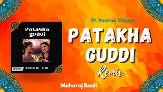 Patakha Guddi (Maharaj Baali remix) Ft. Nooran sisters (Official Audio)