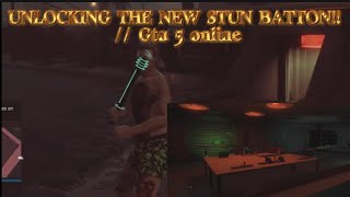 UNLOCKING THE NEW STUN BATTON!! // Gta 5 online