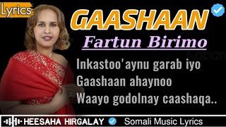 FARTUUN BIRIMO - GAASHAAN LYRICS | AYNU GURI YAGLEELNEE GOORMAAN KA DHIGANAA | HEES JACAYL CALAACAL