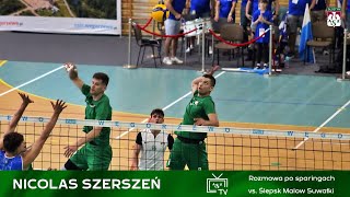 Nicolas Szerszeń: Każdy z nas walczył do końca (Sparing #3 vs. Ślepsk Malow Suwałki)