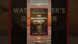 [Must read it at least once]:The Watchmaker's Daughter: The True Story of World War II Heroine ...