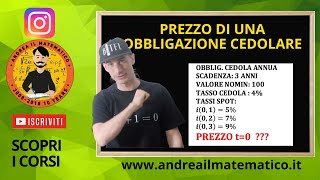 CALCOLARE IL PREZZO DI UNA OBBLIGAZIONE CEDOLARE- Esercizi di matematica finanziaria