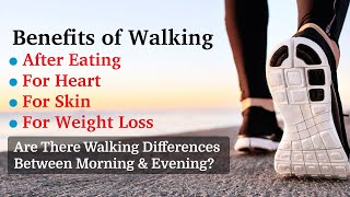 Benefits of Walking After Eating, Benefits of Walking for Heart, Benefits of Walking for Skin