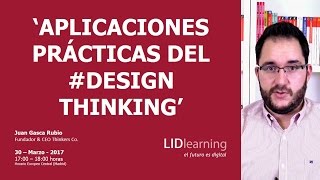 Webinar "Aplicaciones prácticas del Design Thinking" - Juan Gasca - LIDlearning