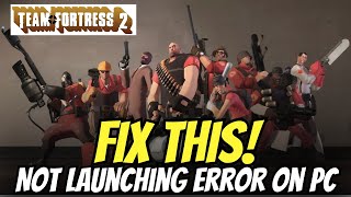 Fix Team Fortress 2 Not launching Error on PC