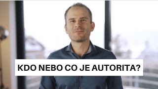 Kdo nebo co je autorita?