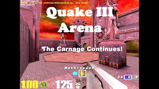 Quake III Arena  - The Carnage Continues!