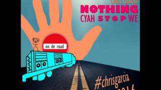 Chris Garcia - Nothing Cyah Stop We Soca 2016 HD