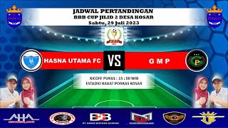 🔴 HASNA UTAMA VS GMP | 8 BESAR  BBB CUP 2023 | #BABAK2